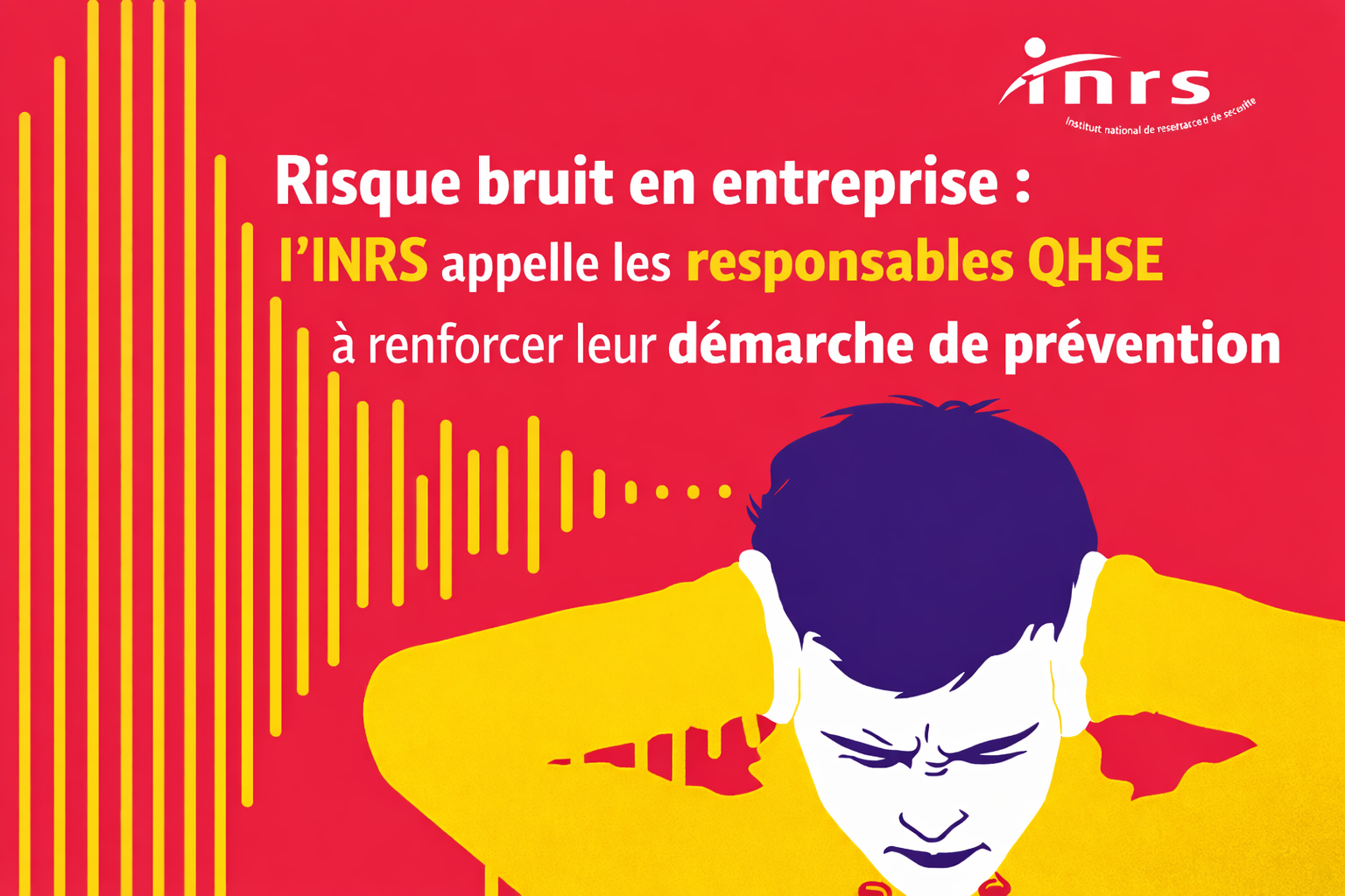 Risque bruit en entreprise : l'INRS appelle les responsables QHSE à renforcer leur démarche de prévention
